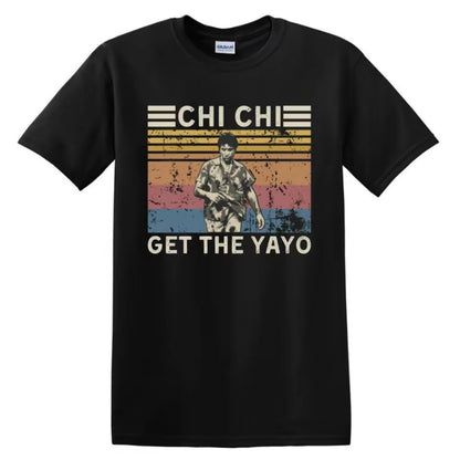 Chi Chi Get The Yayo T-Shirt/Sweatshirt/Hoodie