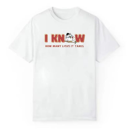 I Know How Many Licks It Takes T-Shirt/Sweatshirt/Hoodie
