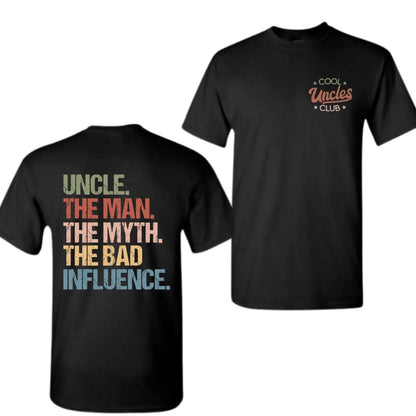 Cool Uncles Club The Man Myth Bad Influence T-Shirt/Sweatshirt/Hoodie