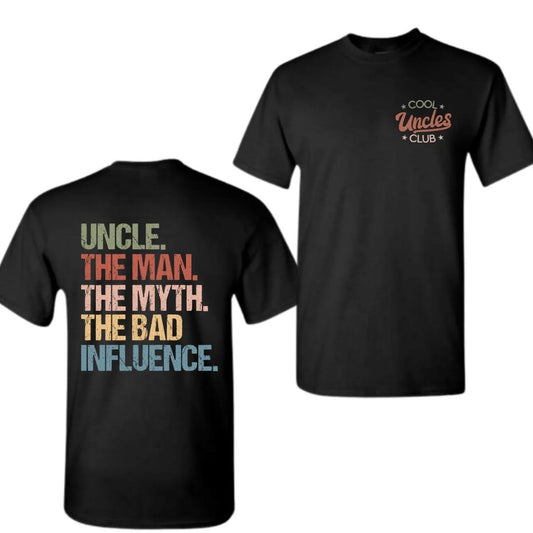 Cool Uncles Club The Man Myth Bad Influence T-Shirt/Sweatshirt/Hoodie