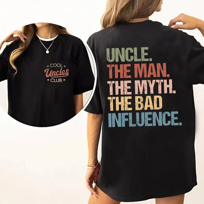 Cool Uncles Club The Man Myth Bad Influence T-Shirt/Sweatshirt/Hoodie