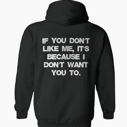 If You Don't Like Me, It's Because I Don‘t Want You To T-Shirt/Sweatshirt/Hoodie