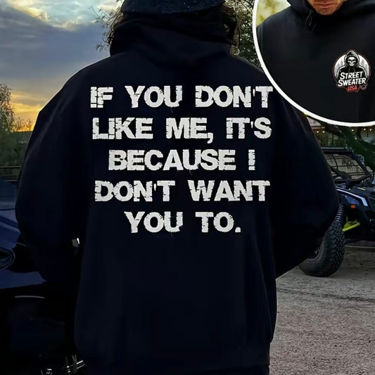 If You Don't Like Me, It's Because I Don‘t Want You To T-Shirt/Sweatshirt/Hoodie