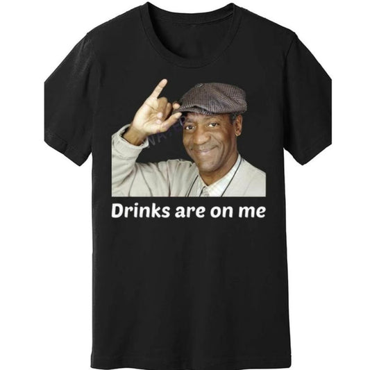 Drinks Are On Me T-Shirt/Sweatshirt/Hoodie