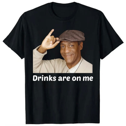 Drinks Are On Me T-Shirt/Sweatshirt/Hoodie