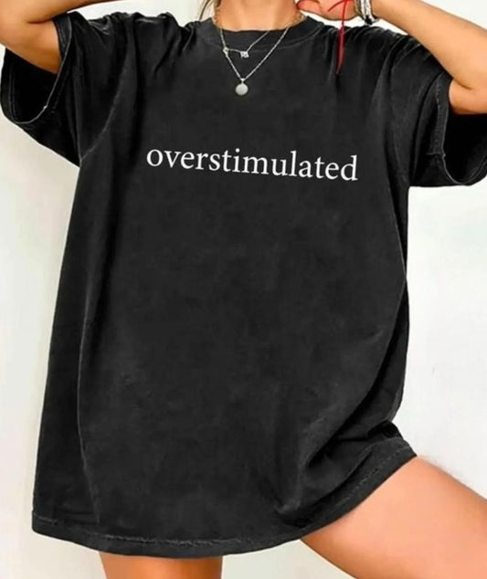 Overstimulated Casual Letter Print T-Shirt/Sweatshirt/Hoodie