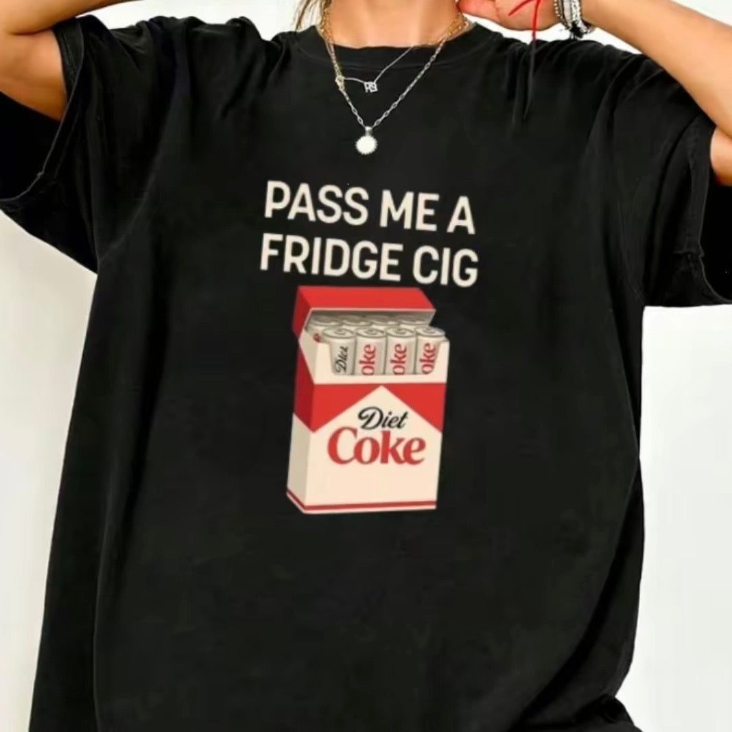 Pass Me A Fridge Cig T-Shirt/Sweatshirt/Hoodie
