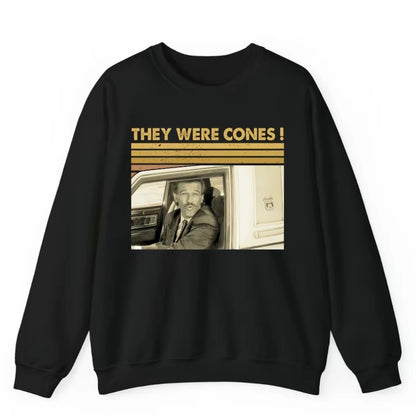 They Were Cones Quote T-Shirt/Sweatshirt/Hoodie