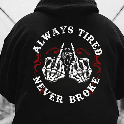 Always Tired Never Broke T-Shirt/Sweatshirt/Hoodie