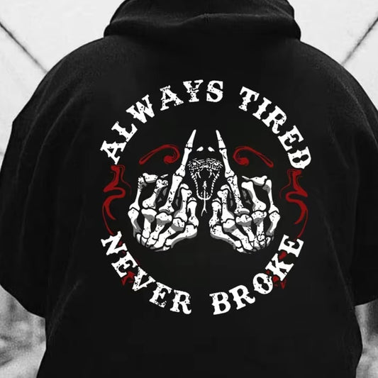 Always Tired Never Broke T-Shirt/Sweatshirt/Hoodie