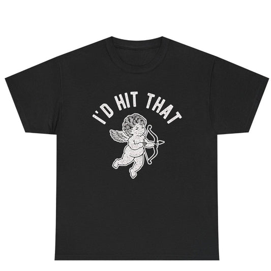 I'd Hit That Cupid T-Shirt/Sweatshirt/Hoodie