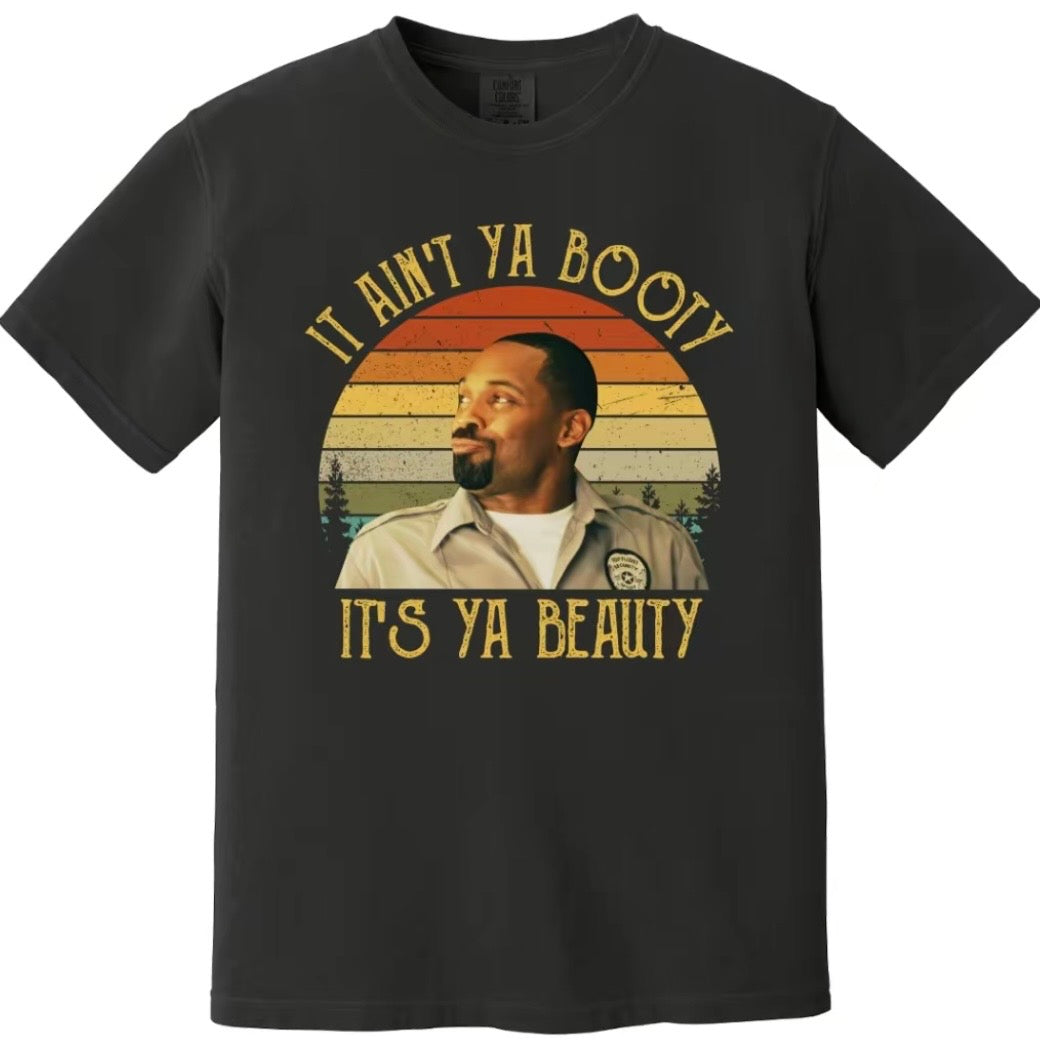 It Ain't Ya Booty It's Ya Beauty T-Shirt/Sweatshirt/Hoodie