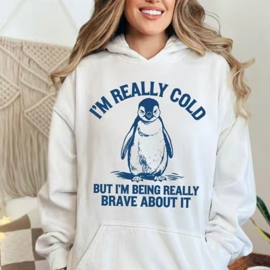 I'm Really Cold But I'm Being Really Brave About It T-Shirt/Sweatshirt/Hoodie