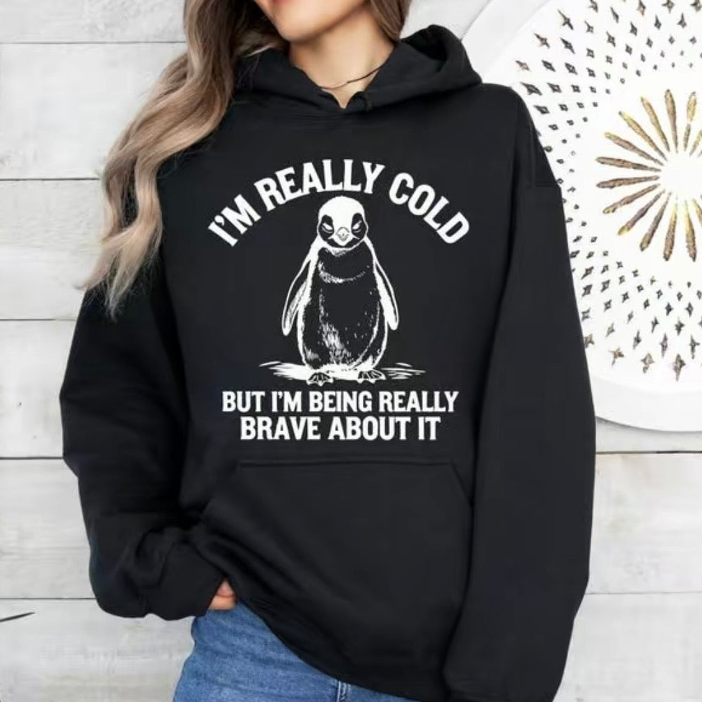 I'm Really Cold But I'm Being Really Brave About It T-Shirt/Sweatshirt/Hoodie