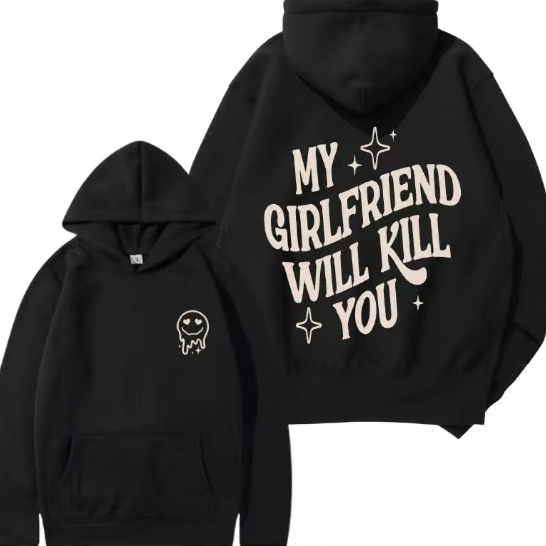 My Girlfriend or boyfriend Will Kill You T-Shirt/Sweatshirt/Hoodie