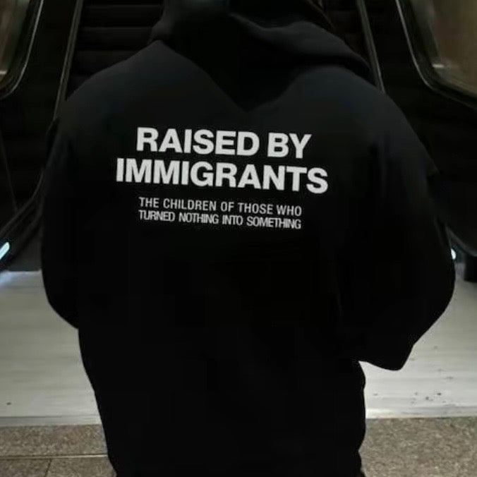 Raised By Immigrants T-Shirt/Sweatshirt/Hoodie