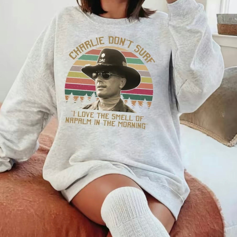 Charlie Don't Surf I Love The Smell Of Napalm In The Morning T-Shirt/Sweatshirt/Hoodie
