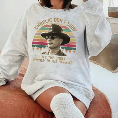 Charlie Don't Surf I Love The Smell Of Napalm In The Morning T-Shirt/Sweatshirt/Hoodie