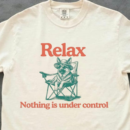 Relax Nothing Is Under Control Chill Dog Vintage T-Shirt/Sweatshirt/Hoodie
