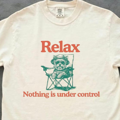 Relax Nothing Is Under Control Chill Dog Vintage T-Shirt/Sweatshirt/Hoodie