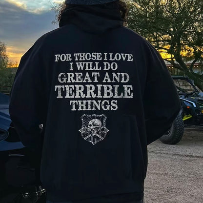 For Those I Love Will Do Great And Terrible Things T-Shirt/Sweatshirt/Hoodie