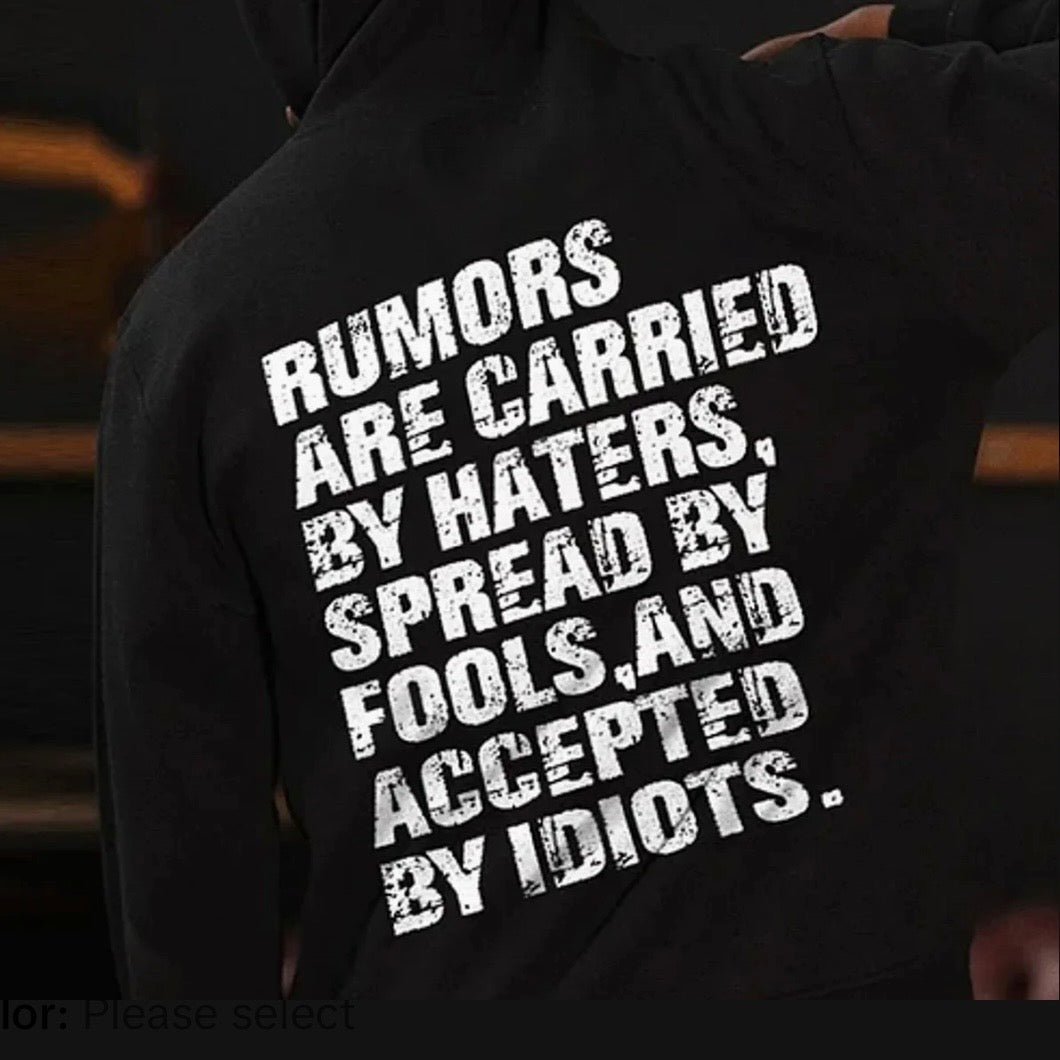 Rumors Are Carried By Haters Spread By Fools T-Shirt Sweatshirt Hoodie