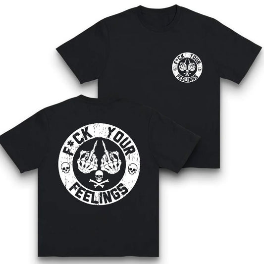 F*ck Your Feelings Skull T-Shirt Sweatshirt Hoodie