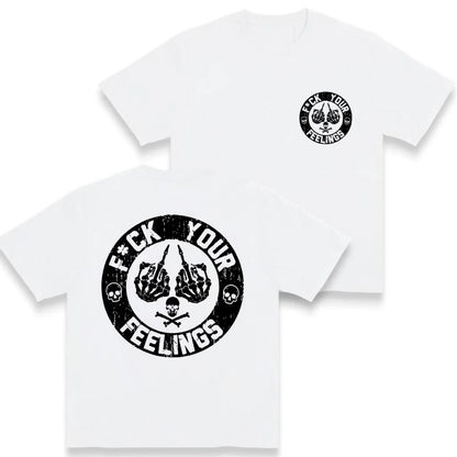 F*ck Your Feelings Skull T-Shirt Sweatshirt Hoodie