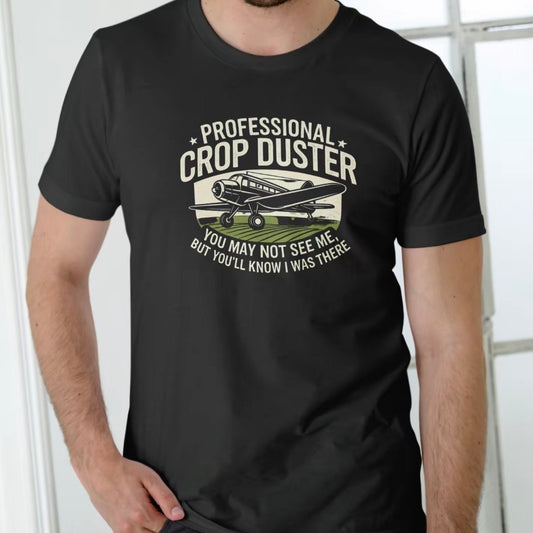 Professional Crop Duster Funny T-Shirt Sweatshirt Hoodie