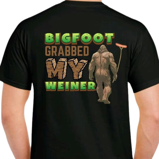 Bigfoot Grabbed My Weiner T-Shirt Sweatshirt Hoodie