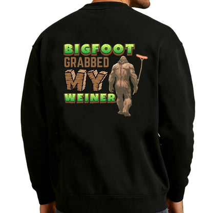 Bigfoot Grabbed My Weiner T-Shirt Sweatshirt Hoodie