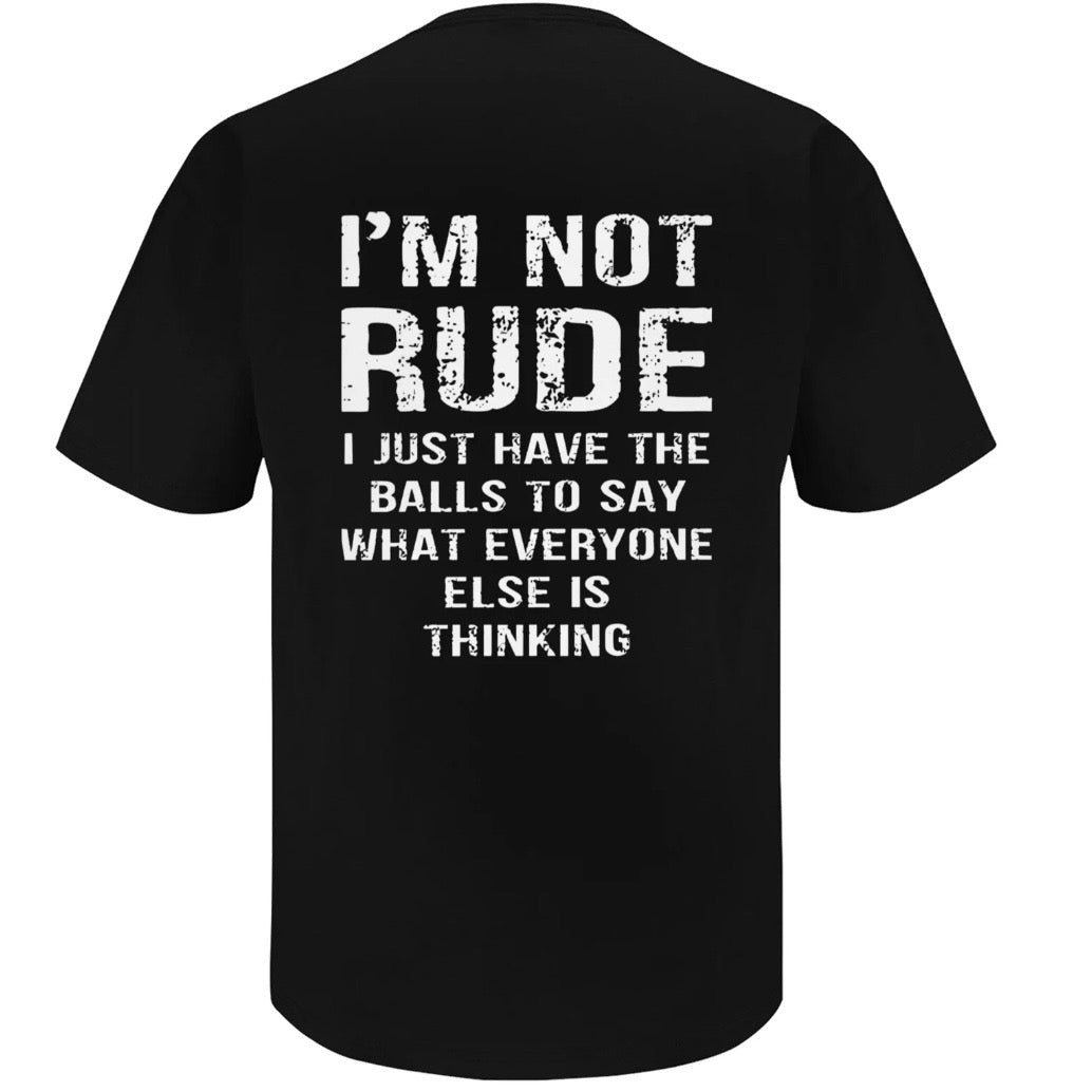 I’m Not Rude I Just Have the Balls to Say What Everyone Else Is Thinking T-Shirt Sweatshirt Hoodie