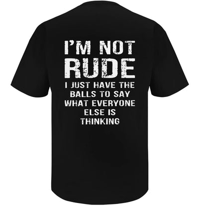 I’m Not Rude I Just Have the Balls to Say What Everyone Else Is Thinking T-Shirt Sweatshirt Hoodie