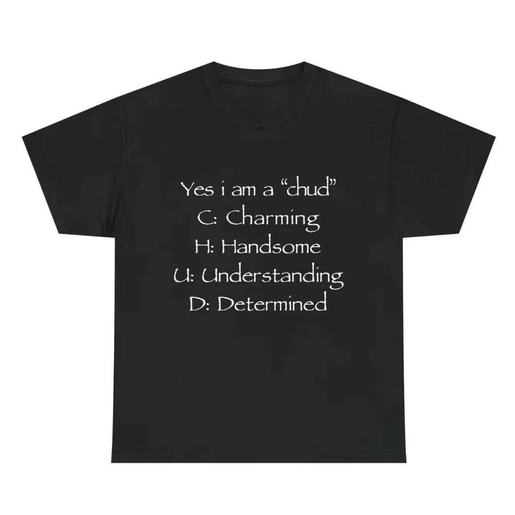 Yes I Am A Chud T-Shirt Sweatshirt Hoodie