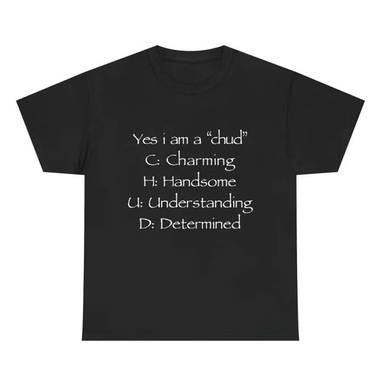 Yes I Am A Chud T-Shirt Sweatshirt Hoodie