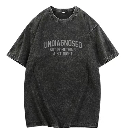 Undiagnosed But Something Ain't Right T-Shirt Sweatshirt Hoodie