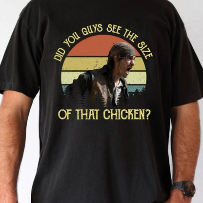 Did You Guys See The Size Of That Chicken T-Shirt Sweatshirt Hoodie