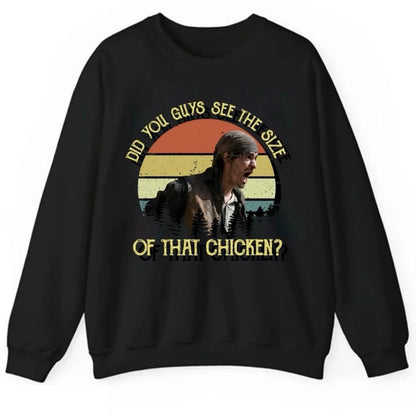 Did You Guys See The Size Of That Chicken T-Shirt Sweatshirt Hoodie
