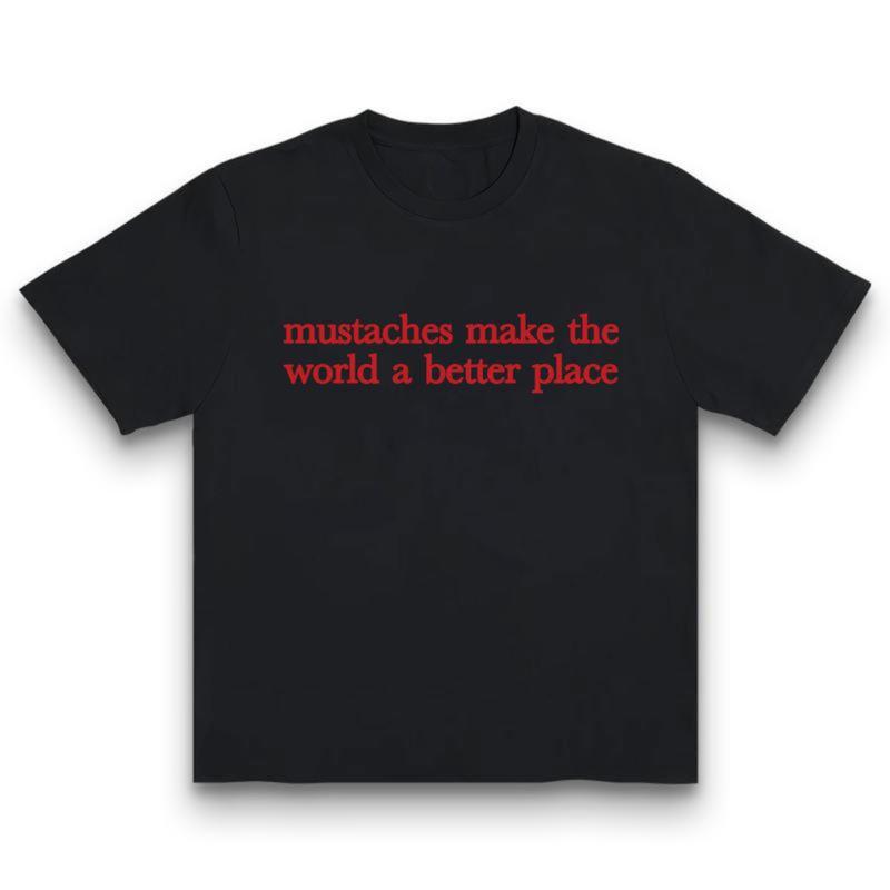 Mustaches Make The World A Better Place T-Shirt Sweatshirt Hoodie