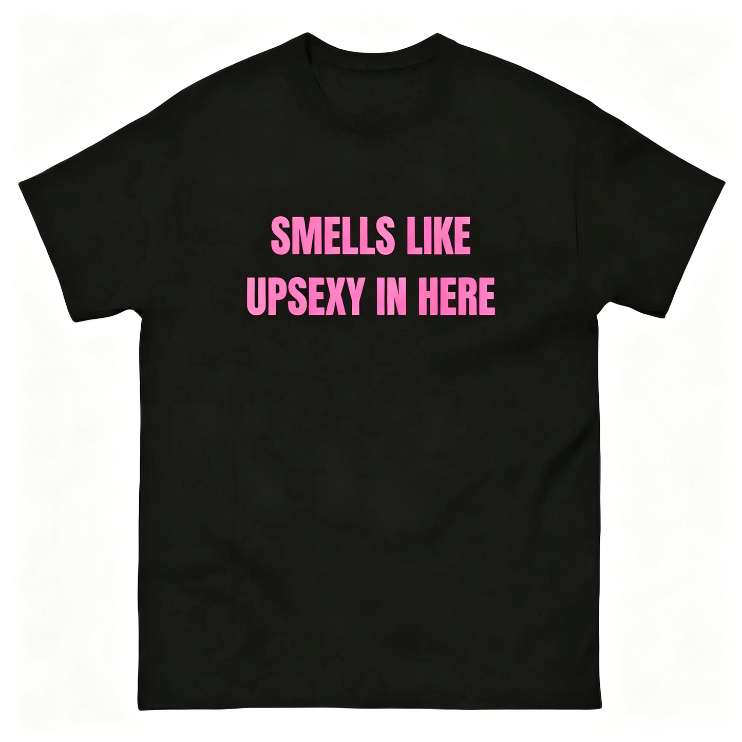 Smells Like Up Sexy In Here T-Shirt Sweatshirt Hoodie