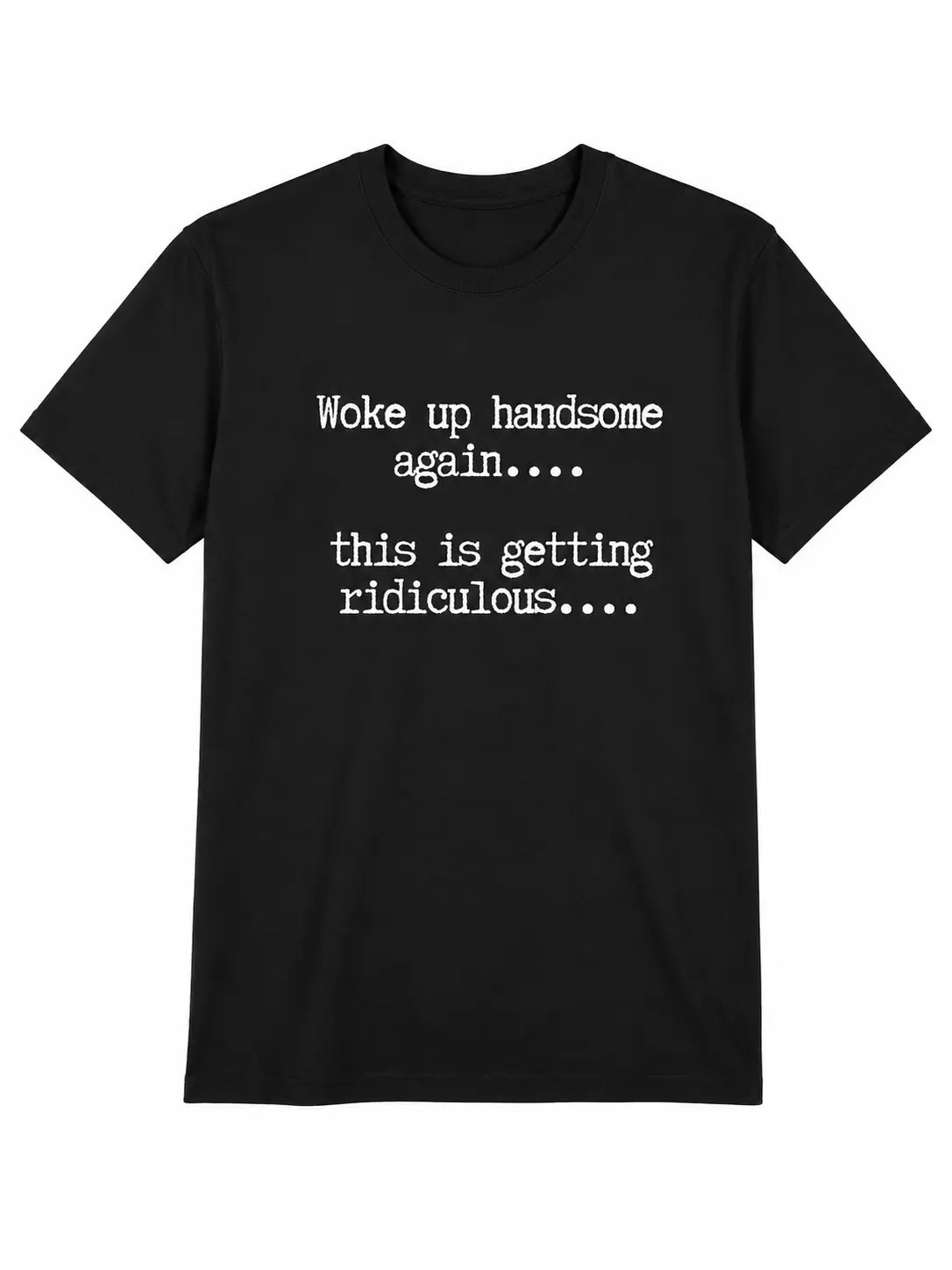 Woke Up Handsome Again T-Shirt Sweatshirt Hoodie