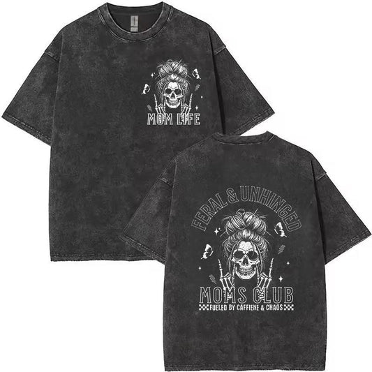 Mom Life Feral & Unhinged Caffeine Fueled Mom Humor T-Shirt Sweatshirt Hoodie