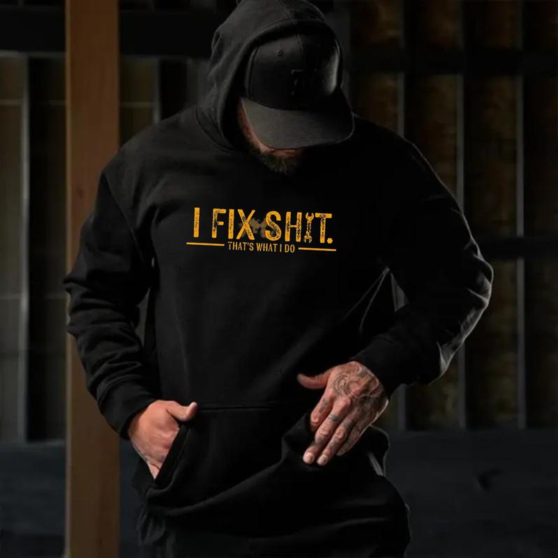 I Fix Sh*t That’s What I Do T-Shirt/Sweatshirt/Hoodie