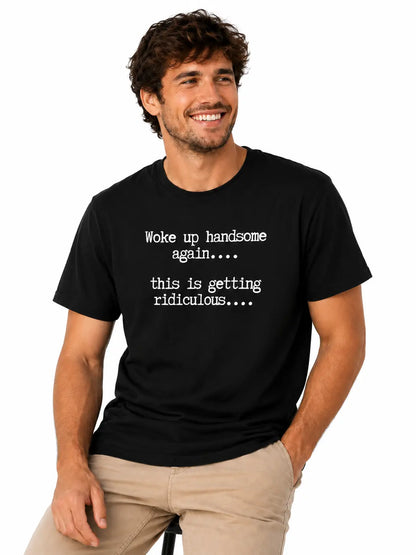 Woke Up Handsome Again T-Shirt Sweatshirt Hoodie